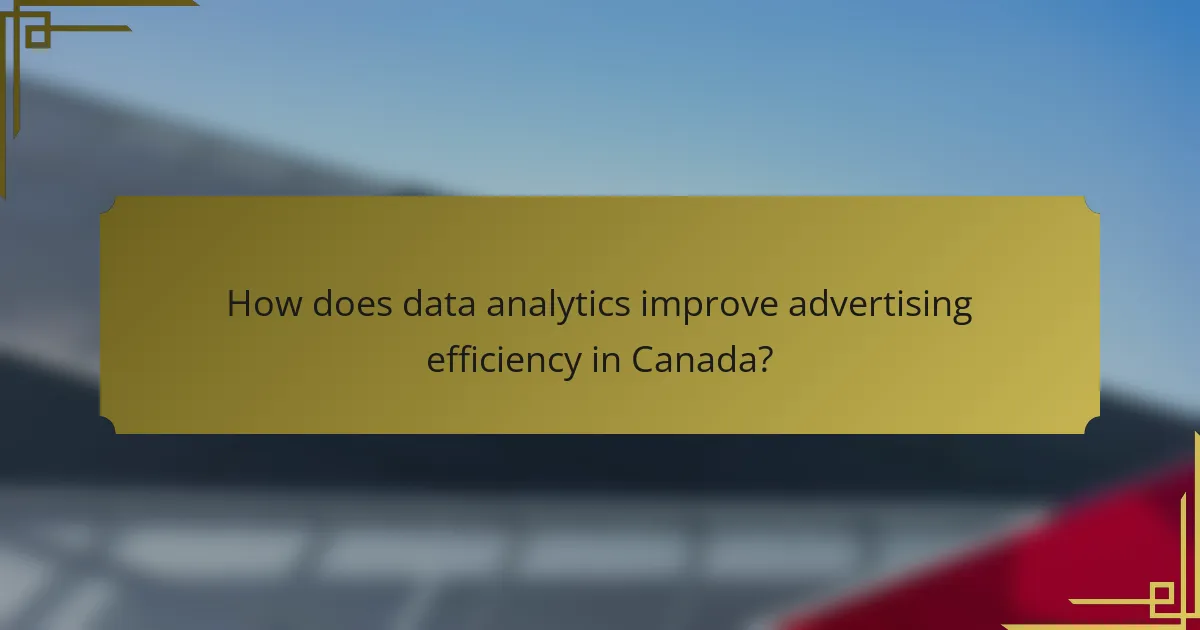 How does data analytics improve advertising efficiency in Canada?