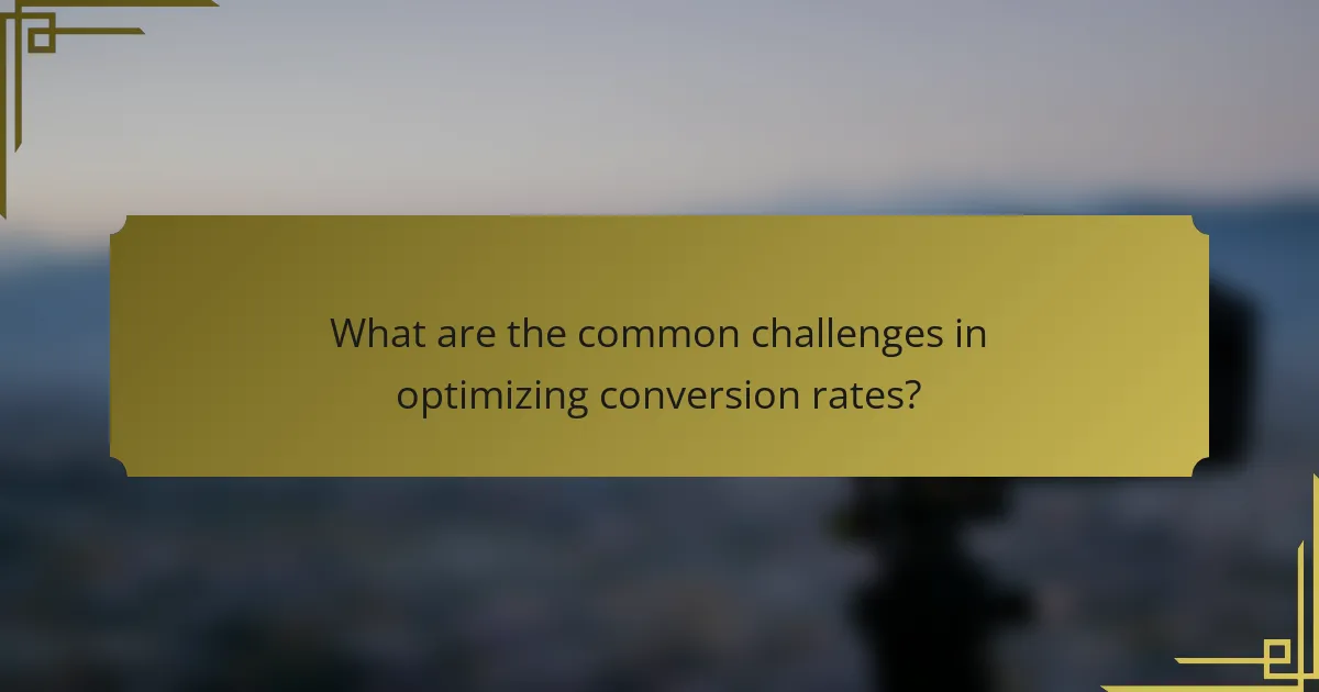 What are the common challenges in optimizing conversion rates?