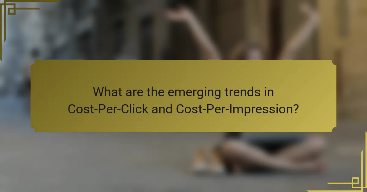 What are the emerging trends in Cost-Per-Click and Cost-Per-Impression?