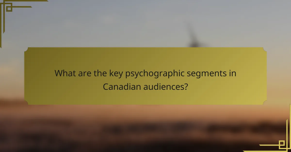 What are the key psychographic segments in Canadian audiences?