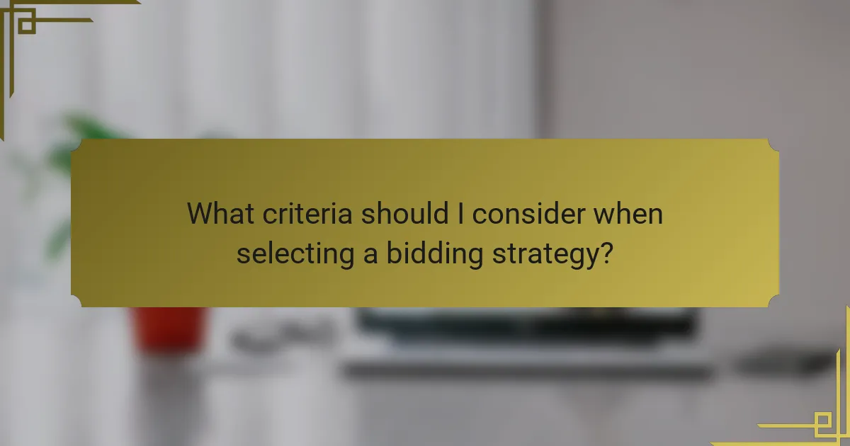 What criteria should I consider when selecting a bidding strategy?