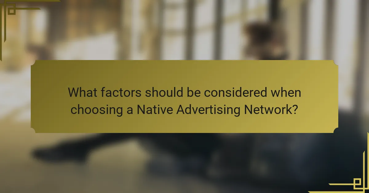 What factors should be considered when choosing a Native Advertising Network?