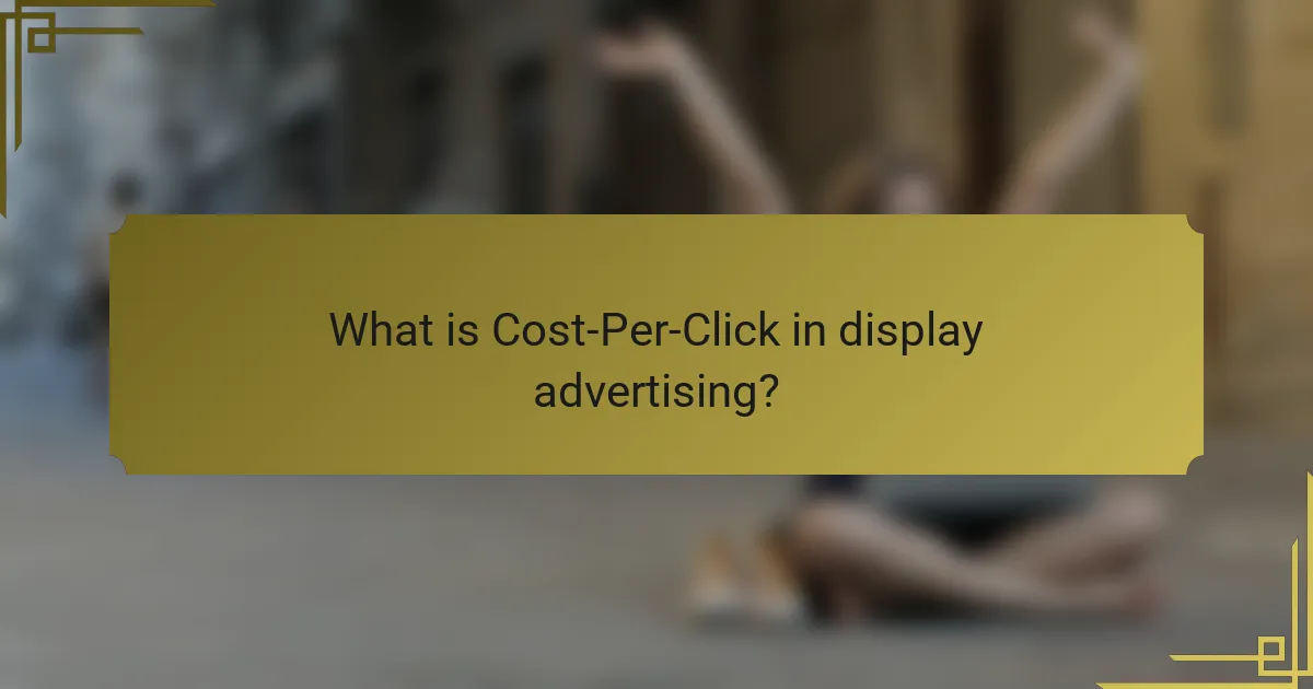 What is Cost-Per-Click in display advertising?